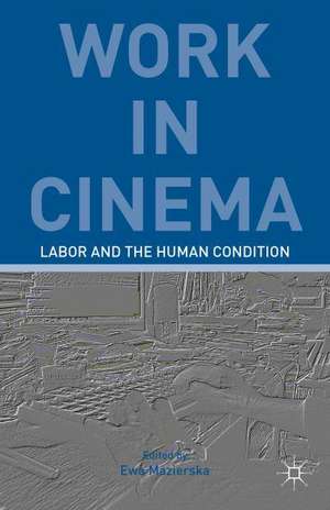 Work in Cinema: Labor and the Human Condition de E. Kerr