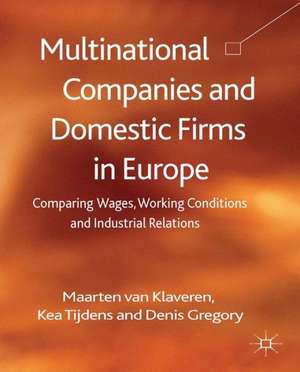 Multinational Companies and Domestic Firms in Europe: Comparing Wages, Working Conditions and Industrial Relations de K. Tijdens