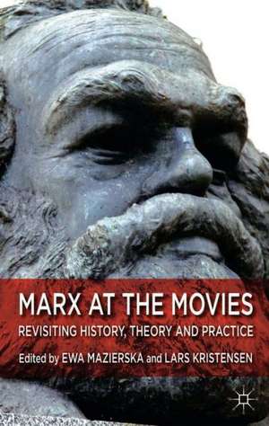 Marx at the Movies: Revisiting History, Theory and Practice de E. Mazierska