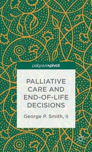 Palliative Care and End-of-Life Decisions de G. Smith