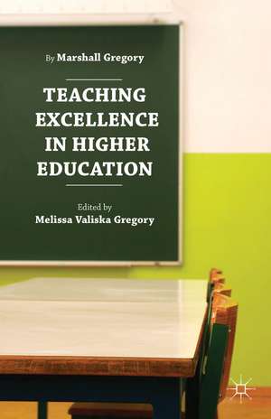 Teaching Excellence in Higher Education de Marshall Gregory