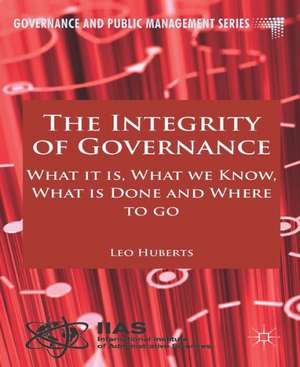 The Integrity of Governance: What it is, What we Know, What is Done and Where to go de L. Huberts