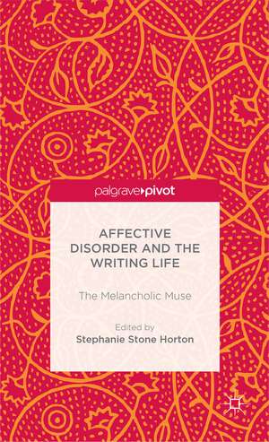 Affective Disorder and the Writing Life: The Melancholic Muse de S. Stone Horton