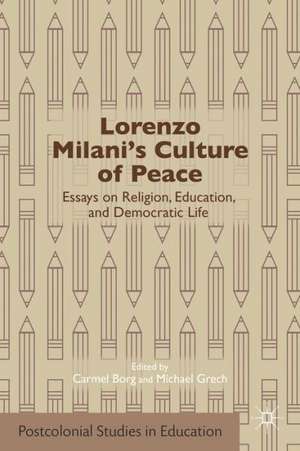 Lorenzo Milani's Culture of Peace: Essays on Religion, Education, and Democratic Life de C. Borg