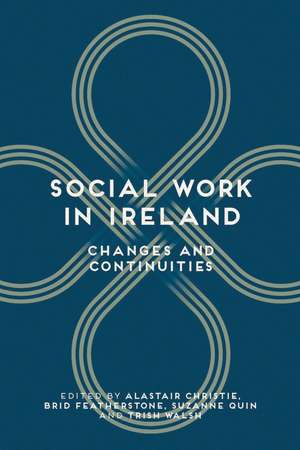 Social Work in Ireland: Changes and Continuities de Alastair Christie