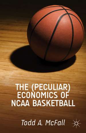 The (Peculiar) Economics of NCAA Basketball de T. McFall