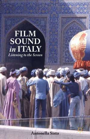 Film Sound in Italy: Listening to the Screen de A. Sisto