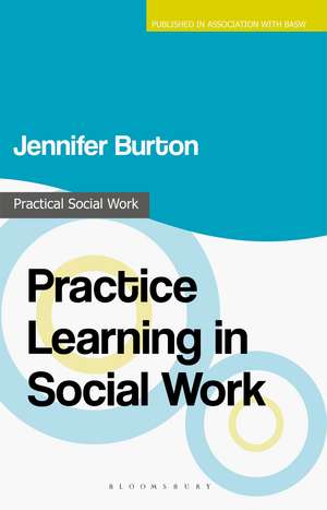 Practice Learning in Social Work de Jennifer Burton