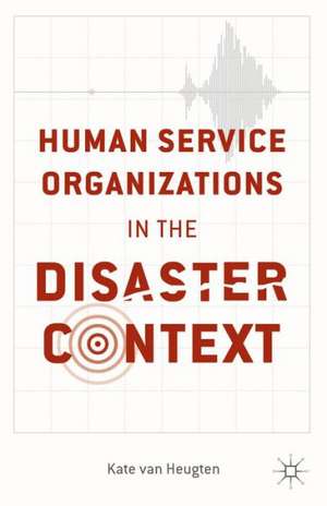 Human Service Organizations in the Disaster Context de Kenneth A. Loparo