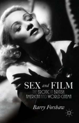 Sex and Film: The Erotic in British, American and World Cinema de B. Forshaw