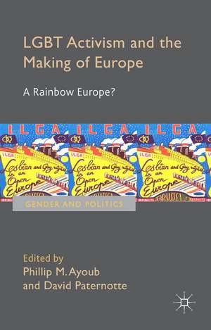 LGBT Activism and the Making of Europe: A Rainbow Europe? de Phillip Ayoub