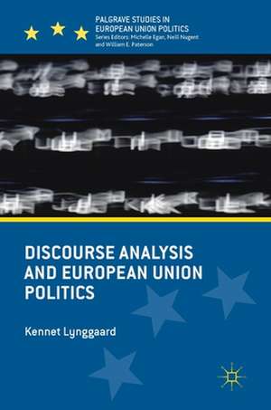 Discourse Analysis and European Union Politics de Kennet Lynggaard