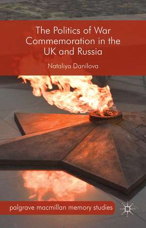 The Politics of War Commemoration in the UK and Russia de Nataliya Danilova