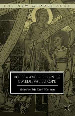 Voice and Voicelessness in Medieval Europe de Irit Ruth Kleiman