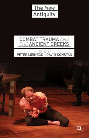 Combat Trauma and the Ancient Greeks de P. Meineck