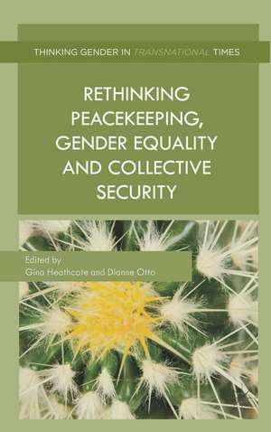 Rethinking Peacekeeping, Gender Equality and Collective Security de G. Heathcote