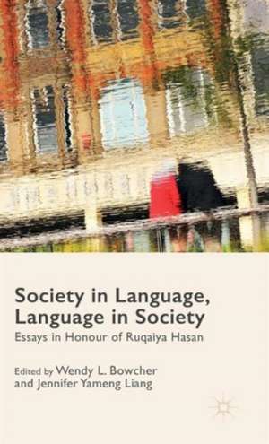 Society in Language, Language in Society: Essays in Honour of Ruqaiya Hasan de Wendy L. Bowcher