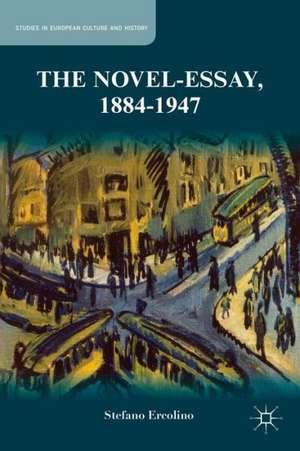 The Novel-Essay, 1884-1947 de S. Ercolino