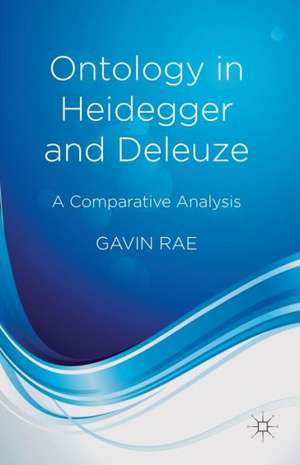 Ontology in Heidegger and Deleuze: A Comparative Analysis de G. Rae