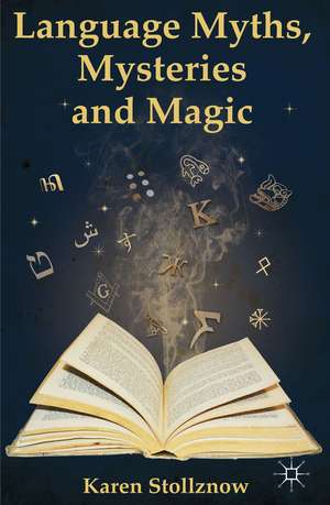 Language Myths, Mysteries and Magic de K. Stollznow