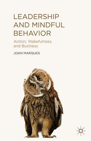 Leadership and Mindful Behavior: Action, Wakefulness, and Business de J. Marques