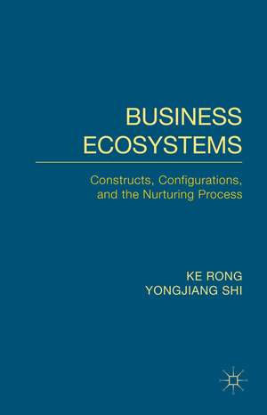 Business Ecosystems: Constructs, Configurations, and the Nurturing Process de K. Rong