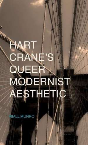 Hart Crane's Queer Modernist Aesthetic de N. Munro