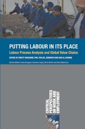 Putting Labour in its Place: Labour Process Analysis and Global Value Chains de Kirsty Newsome