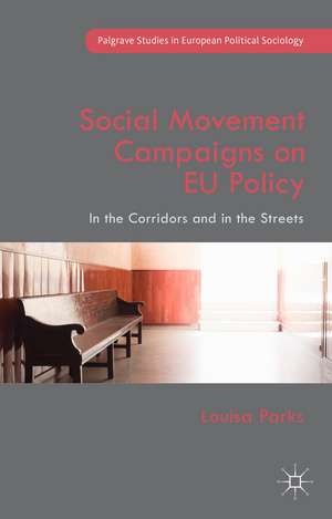 Social Movement Campaigns on EU Policy: In the Corridors and in the Streets de Louisa Parks