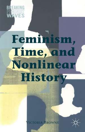 Feminism, Time, and Nonlinear History de V. Browne