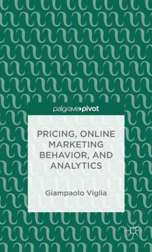 Pricing, Online Marketing Behavior, and Analytics de G. Viglia