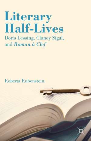 Literary Half-Lives: Doris Lessing, Clancy Sigal, and Roman à Clef de R. Rubenstein