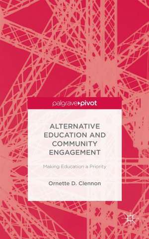 Alternative Education and Community Engagement: Making Education a Priority de O. Clennon