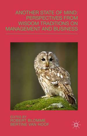 Another State of Mind: Perspectives from Wisdom Traditions on Management and Business de R. Blomme