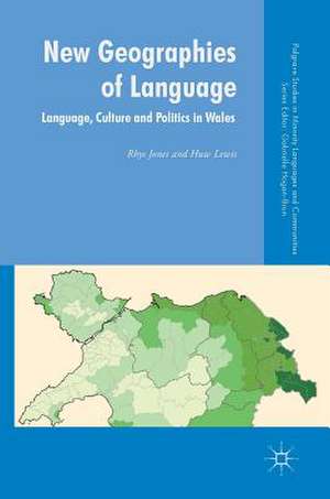 New Geographies of Language: Language, Culture and Politics in Wales de Rhys Jones