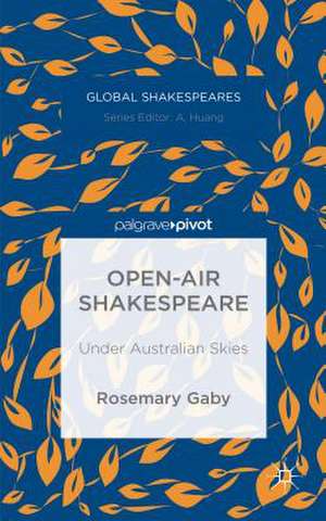 Open-Air Shakespeare: Under Australian Skies de R. Gaby