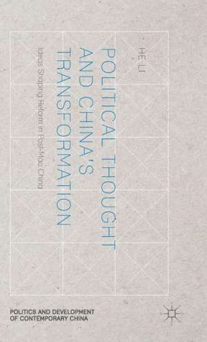 Political Thought and China’s Transformation: Ideas Shaping Reform in Post-Mao China de H. Li