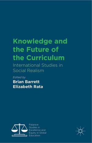 Knowledge and the Future of the Curriculum: International Studies in Social Realism de B. Barrett