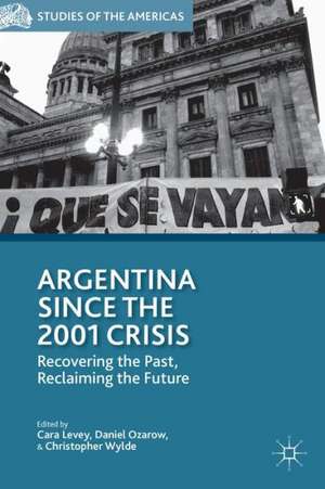 Argentina Since the 2001 Crisis: Recovering the Past, Reclaiming the Future de C. Levey