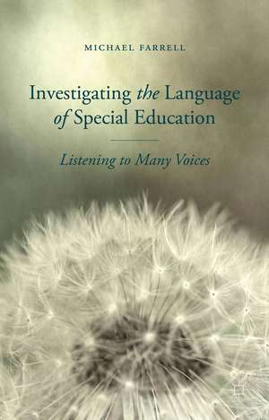 Investigating the Language of Special Education: Listening to Many Voices de M. Farrell