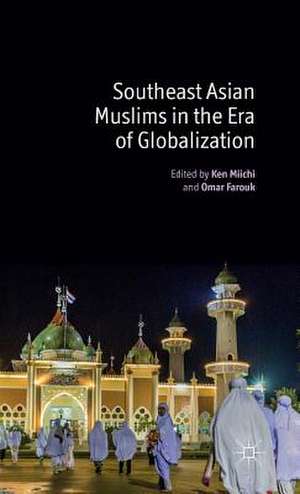 Southeast Asian Muslims in the Era of Globalization de K. Miichi