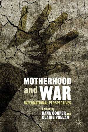 Motherhood and War: International Perspectives de D. Cooper