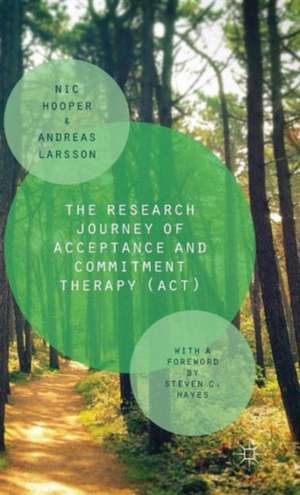 The Research Journey of Acceptance and Commitment Therapy (ACT) de Nic Hooper