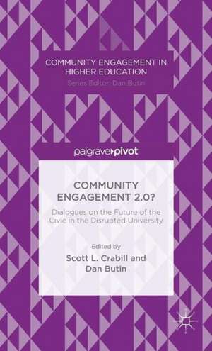 Community Engagement 2.0?: Dialogues on the Future of the Civic in the Disrupted University de Scott L. Crabill