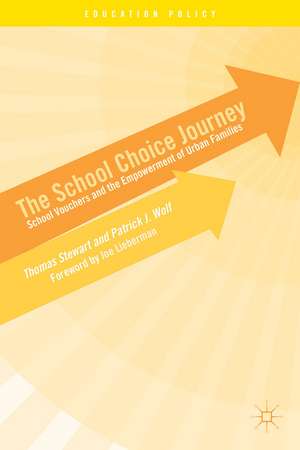 The School Choice Journey: School Vouchers and the Empowerment of Urban Families de T. Stewart