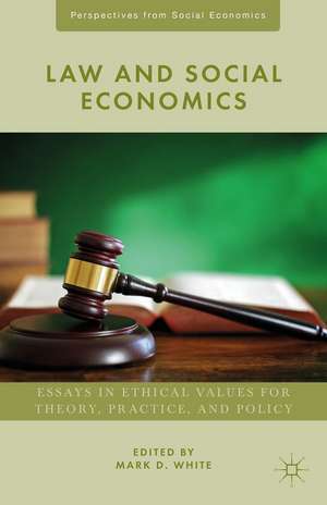 Law and Social Economics: Essays in Ethical Values for Theory, Practice, and Policy de M. White