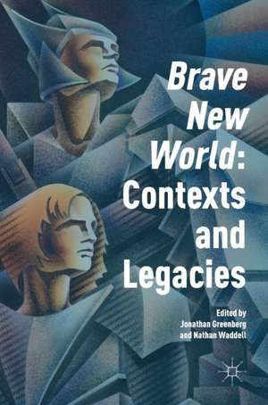 'Brave New World': Contexts and Legacies de Jonathan Greenberg