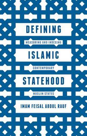 Defining Islamic Statehood: Measuring and Indexing Contemporary Muslim States de Imam Feisal Abdul Rauf