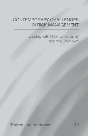 Contemporary Challenges in Risk Management: Dealing with Risk, Uncertainty and the Unknown de T. Andersen