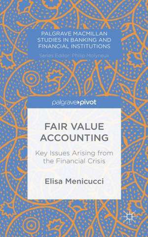 Fair Value Accounting: Key Issues Arising from the Financial Crisis de E. Menicucci